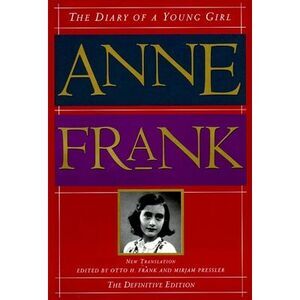 The Diary of a Young Girl: The Definitive Edition -- Anne Frank